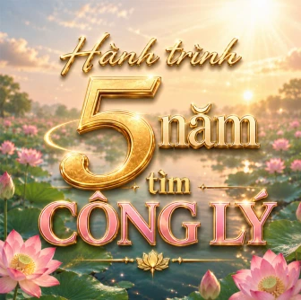 Bài hát Video: Hành trình 5 năm tìm Công lý